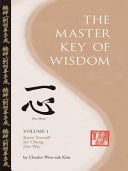 The Master Key of Wisdom Volume I, Know Yourself the Chung Doe Way
