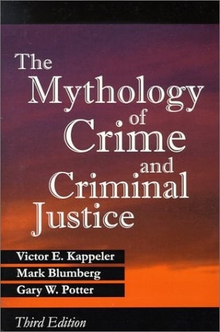 The Mythology of Crime and Criminal Justice
