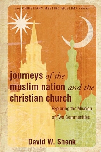 Journeys of the Muslim Nation and the Christian Church Exploring the Mission of Two Communities