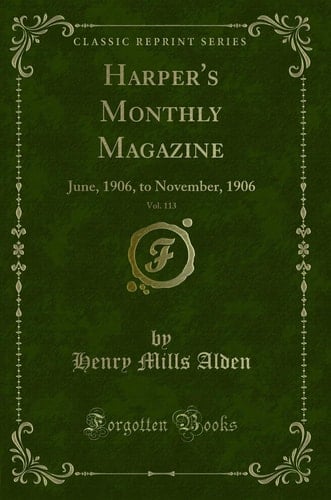 Harper's Monthly Magazine, Vol. 113 June, 1906, to November, 1906 (Classic Reprint)