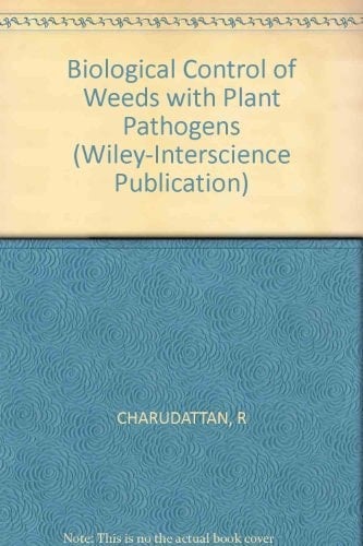 Biological control of weeds with plant pathogens (A Wiley-Interscience Publication)