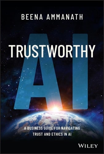 Trustworthy AI A Business Guide for Navigating Trust and Ethics in AI