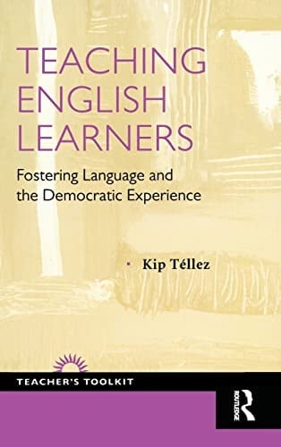Teaching English Learners Fostering Language and the Democratic Experience