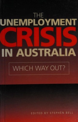 The Unemployment Crisis in Australia Which Way Out?
