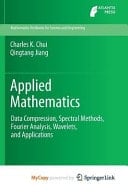 Applied Mathematics Data Compression, Spectral Methods, Fourier Analysis, Wavelets, and Applications