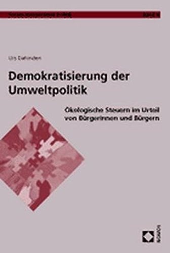 Demokratisierung der Umweltpolitik ökologische Steuern im Urteil von Bürgerinnen und Bürgern