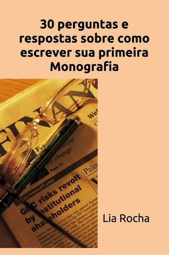 30 Perguntas e Respostas Sobre Como Escrever Sua Primeira Monografia