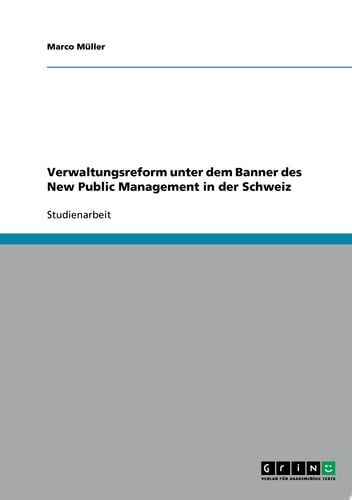 Verwaltungsreform unter dem Banner des New Public Management in der Schweiz