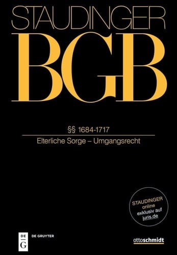 Staudinger Kommentar zum BGB Familienrcht §§ 1684-1717 Elterliche Sorge - Umgangsrecht J. von Staudingers Kommentar zum Bürgerlichen Gesetzbuch mit Einführungsgesetz und Nebengesetzen. Familienrecht
