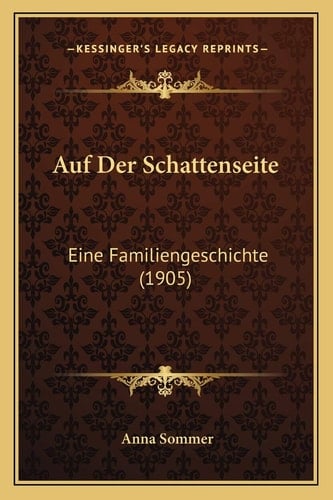 Auf Der Schattenseite: Eine Familiengeschichte (1905) (German Edition)