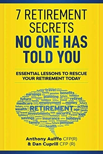 7 Retirement Secrets No One Has Told You - Anthony Aulffo