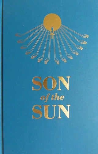 Son of the Sun The Life and Philosophy of Akhnaton, King of Egypt