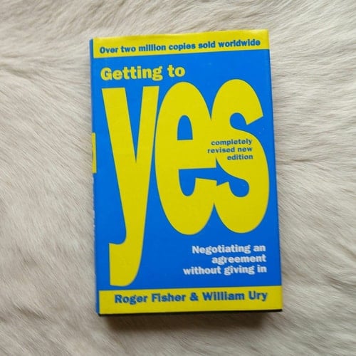 Getting to Yes Negotiating an Agreement Without Giving in