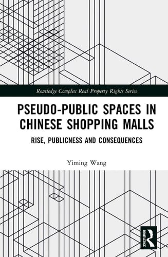 Pseudo-public Spaces in Chinese Shopping Malls Rise, Publicness and Consequences