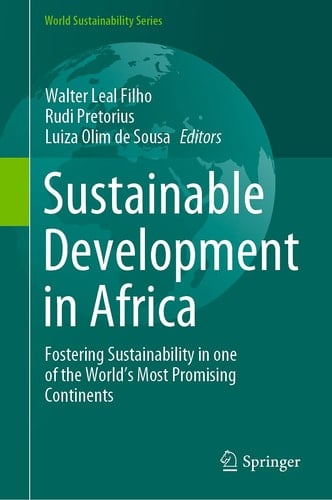 Sustainable Development in Africa Fostering Sustainability in one of the World's Most Promising Continents