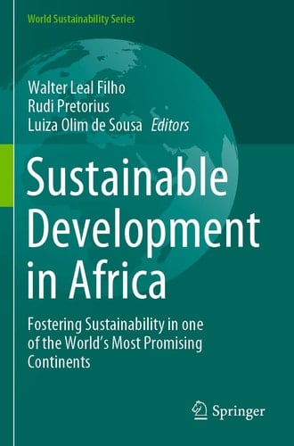 Sustainable Development in Africa Fostering Sustainability in one of the World's Most Promising Continents