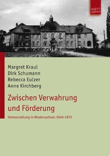 Zwischen Verwahrung und Förderung Heimerziehung in Niedersachsen 1949-1975