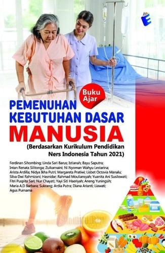 Buku Ajar Pemenuhan Kebutuhan Dasar Manusia (Berdasarkan Kurikulum Pendidikan Ners Indonesia Tahun 2021)
