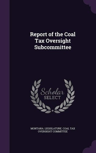 Report of the Coal Tax Oversight Subcommittee