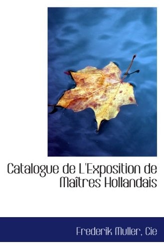 Catalogue de L'Exposition de Maîtres Hollandais (French Edition)