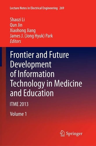 Frontier and Future Development of Information Technology in Medicine and Education ITME 2013
