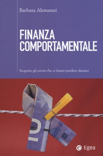 Finanza comportamentale scoprire gli errori che ci fanno perdere denaro