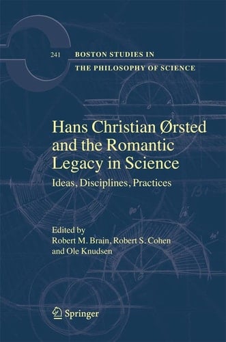 Hans Christian Ørsted and the Romantic Legacy in Science Ideas, Disciplines, Practices