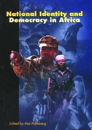National Identity & Democracy in Africa: Volume 3 (Identity? Theory, Politics, History series)