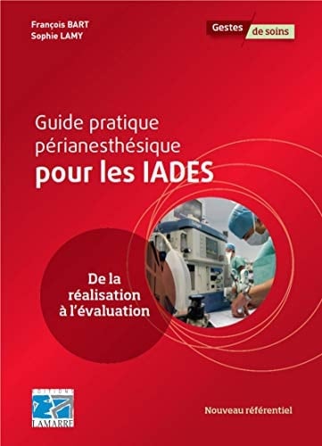 Guide pratique périanesthésique pour les IADES comprendre et agir pour chaque situation