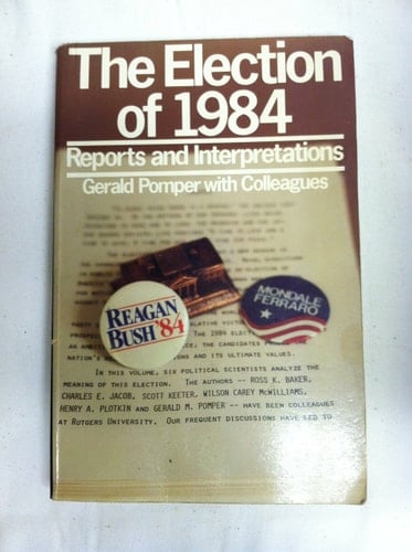 The Election of 1984: Reports and Interpretations