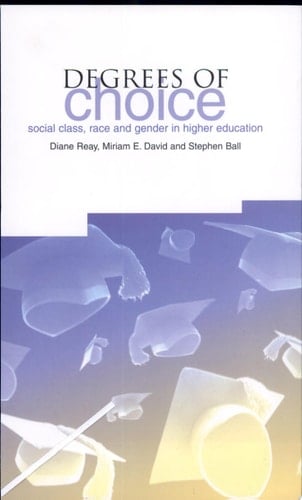 Degrees of Choice Class, Race, Gender and Higher Education