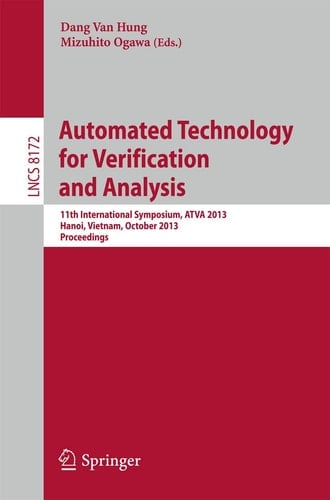 Automated Technology for Verification and Analysis 11th International Symposium, ATVA 2013, Hanoi, Vietnam, October 15-18, 2013, Proceedings