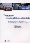 Trasporti e sostenibilità ambientale analisi economica dei rapporti tra infrastrutture, mobilità e ambiente