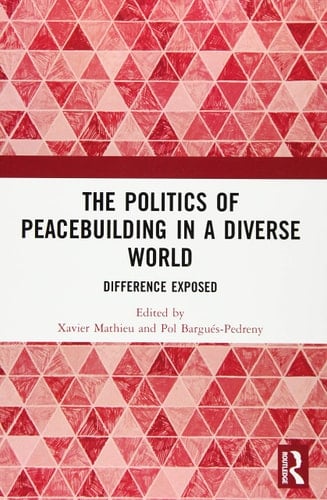 The Politics of Peacebuilding in a Diverse World Difference Exposed