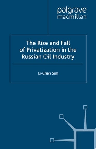 The Rise and Fall of Privatization in the Russian Oil Industry