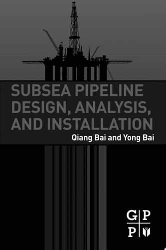 Subsea Pipeline Design, Analysis, and Installation