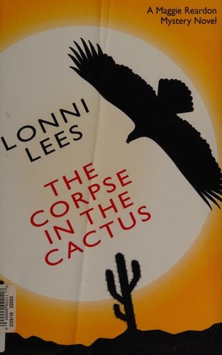The Corpse in the Cactus - A Maggie Reardon Mystery