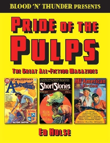 Blood 'n' Thunder Presents: Pride of the Pulps The Great All-Fiction Magazines