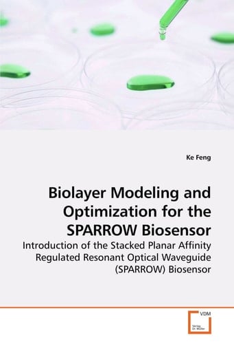 Biolayer Modeling and Optimization for the SPARROW Biosensor: Introduction of the Stacked Planar Affinity Regulated Resonant Optical Waveguide (SPARROW) Biosensor