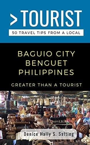 Greater Than a Tourist- Baguio City Benguet Philippines 50 Travel Tips from a Local