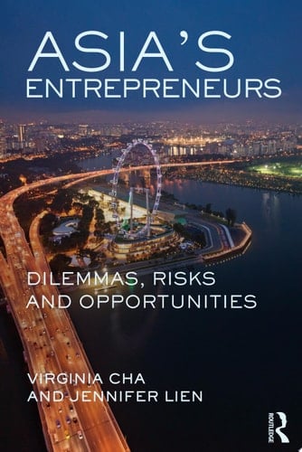 Asia's Entrepreneurs Dilemmas, Risks and Opportunities