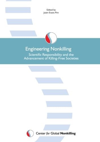 Engineering Nonkilling Scientific Responsibility and the Advancement of Killing-free Societies