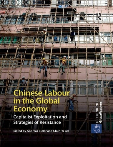 Chinese Labour in the Global Economy Capitalist Exploitation and Strategies of Resistance