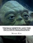 Thomas Merton and the Inclusive Imagination