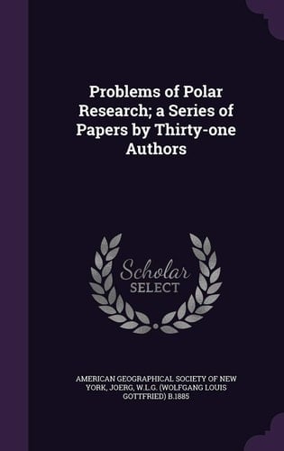Problems of Polar Research; a Series of Papers by Thirty-one Authors