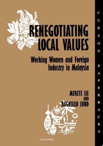Renegotiating Local Values Working Women and Foreign Industry in Malaysia