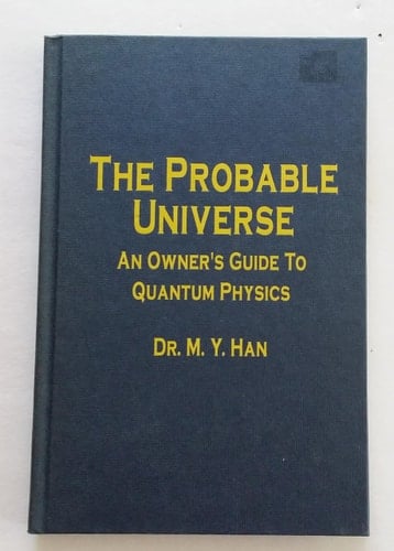 The Probable Universe: An Owner's Guide to Quantum Physics
