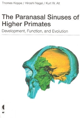The Paranasal Sinuses of Higher Primates: Development, Function, & Evolution