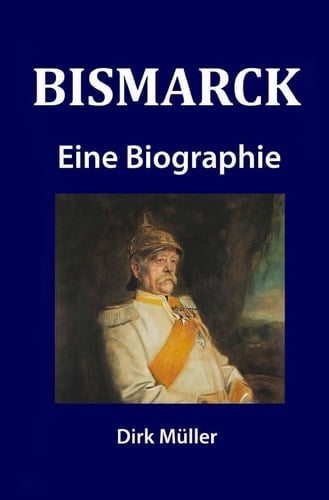 Bismarck Eine Biographie
