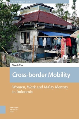 Cross-border Mobility Women, Work and Malay Identity in Indonesia